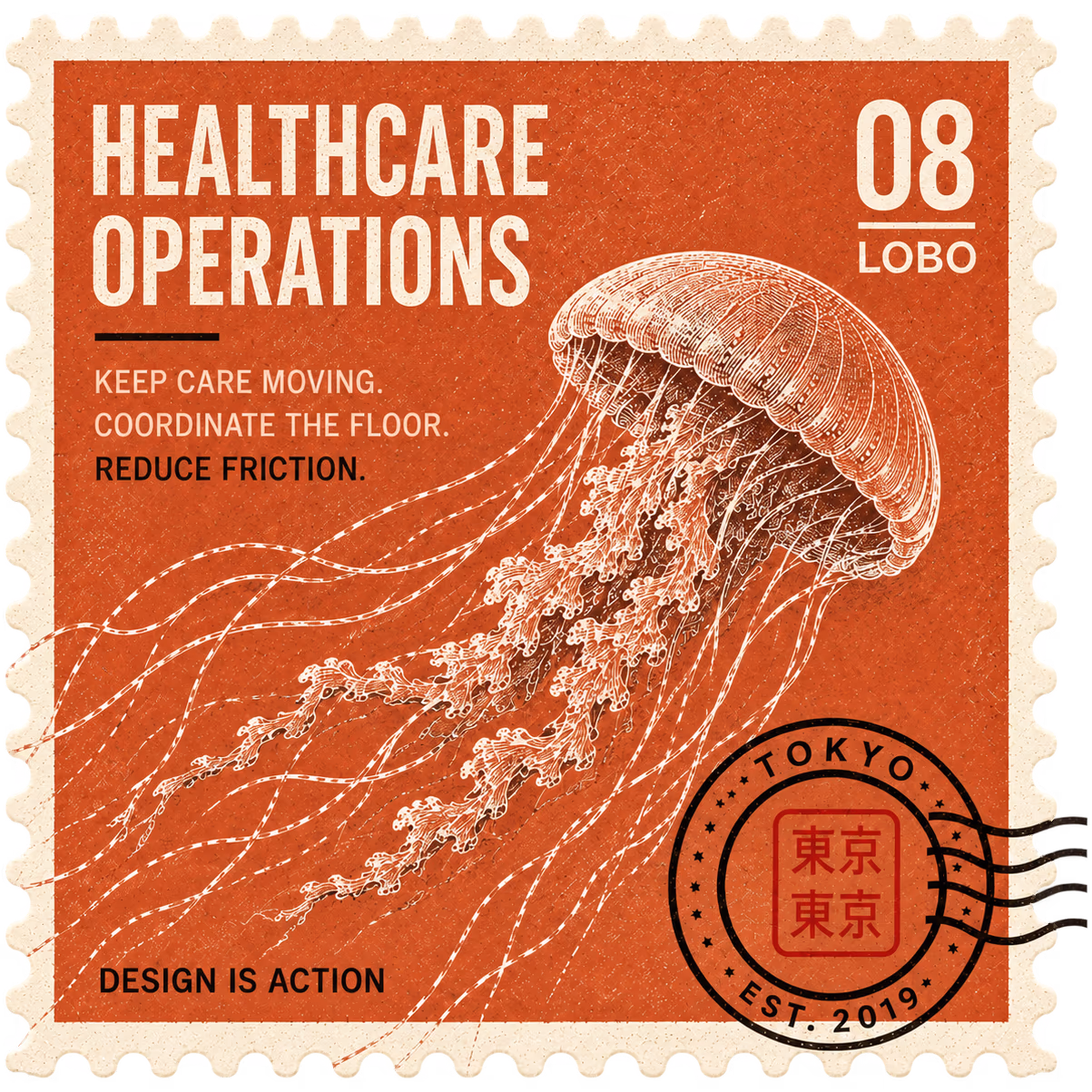 A vintage engraved postage stamp titled Healthcare Operations, number 08, Lobo, showing a jellyfish on a rust-orange field with the lines "Keep care moving. Coordinate the floor. Reduce friction," a Tokyo postmark cancellation, and "Design is action."