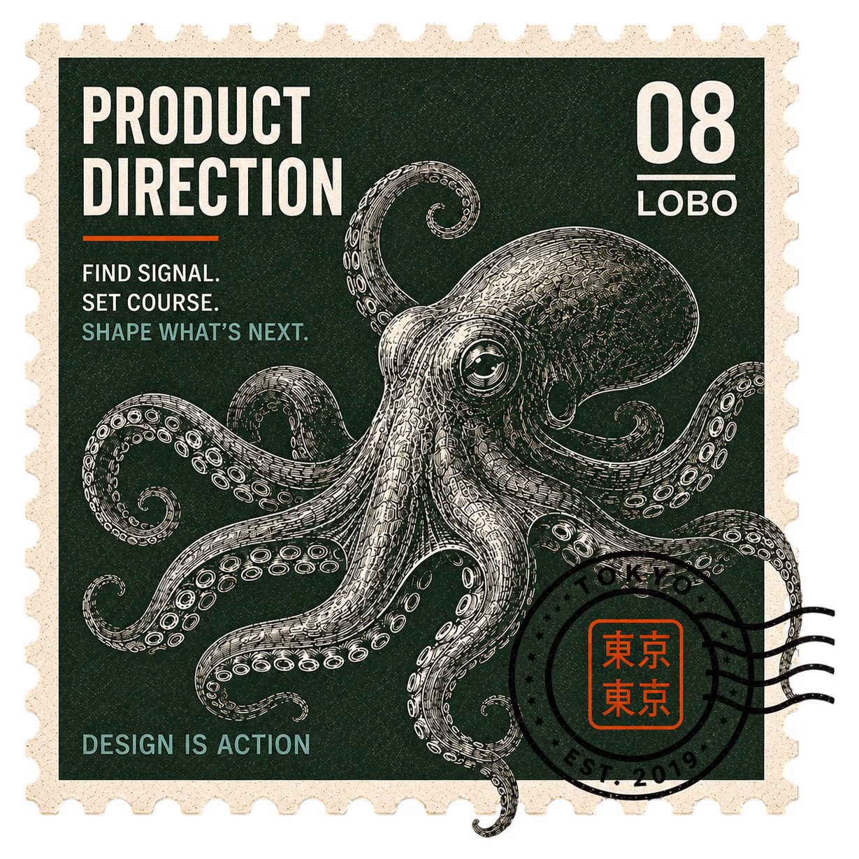 A vintage engraved postage stamp titled Product Direction, number 08, Lobo, showing an octopus on a deep green field with the lines "Find signal. Set course. Shape what's next," a Tokyo postmark cancellation, and "Design is action."