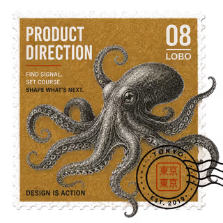 A vintage engraved postage stamp titled Product Direction, number 08, Lobo, showing an octopus on a gold field with the lines "Find signal. Set course. Shape what's next," a Tokyo postmark cancellation, and "Design is action."