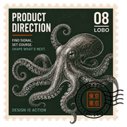A vintage engraved postage stamp titled Product Direction, number 08, Lobo, showing an octopus on a deep green field with the lines "Find signal. Set course. Shape what's next," a Tokyo postmark cancellation, and "Design is action."